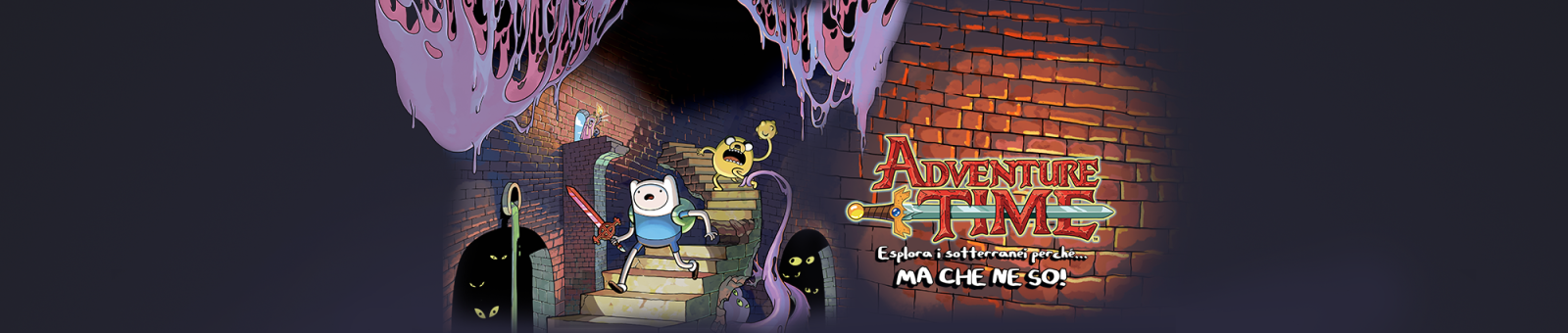 Adventure Time™: Esplora i sotterranei perché... MA CHE NE SO!
