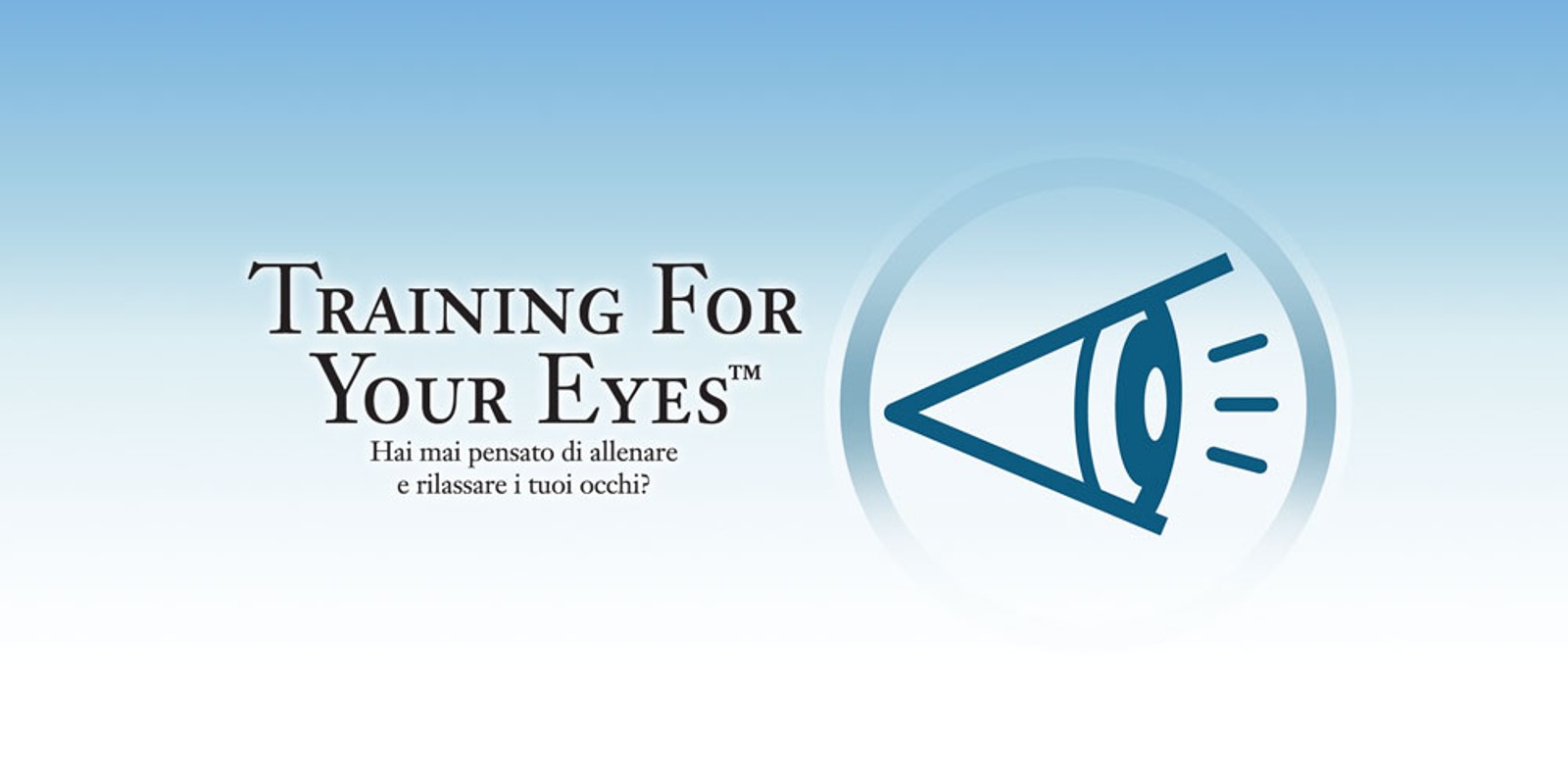 Training For Your Eyes™: Hai mai pensato di allenare e rilassare i tuoi occhi?