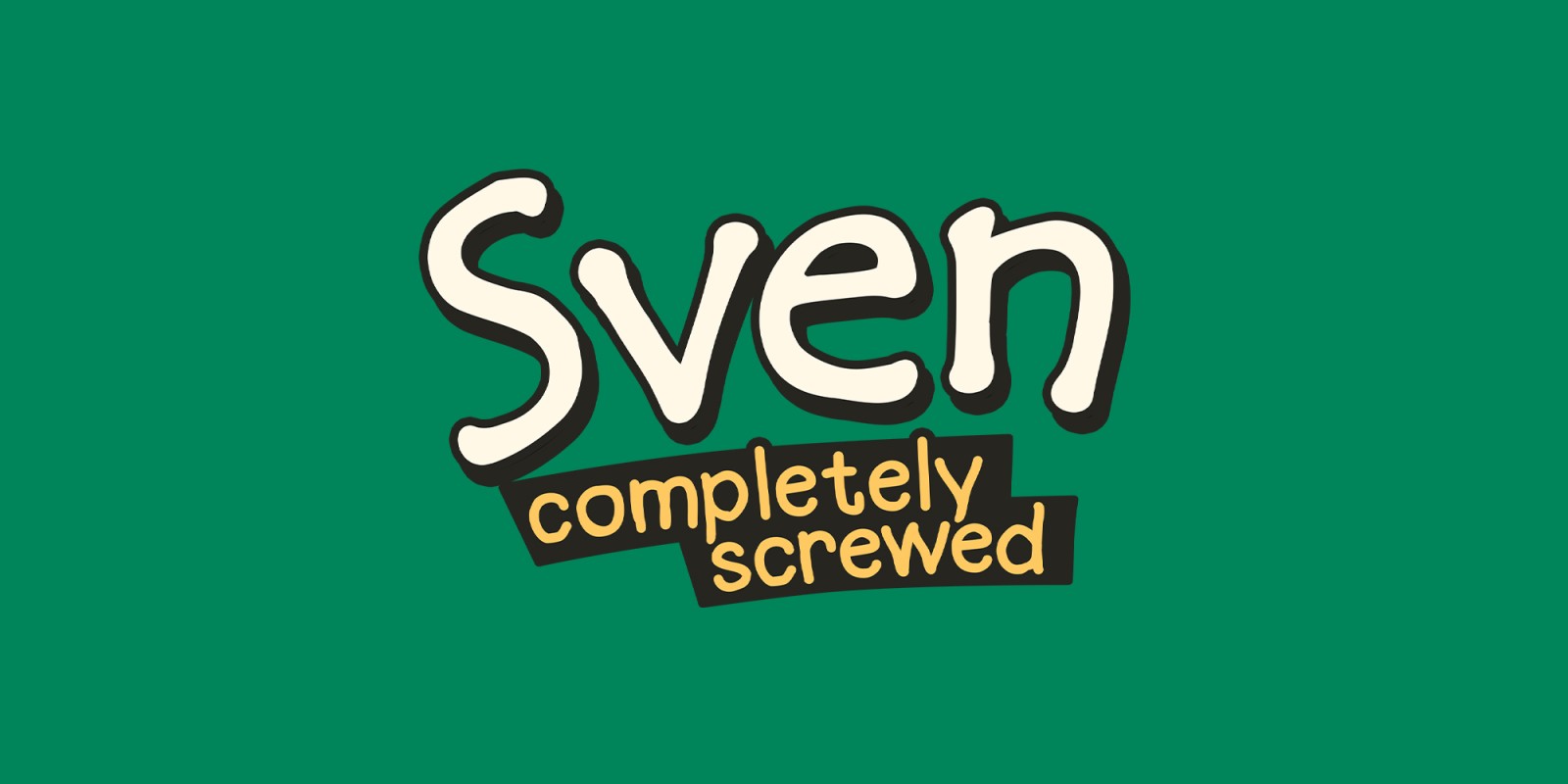 Sven – completely screwed