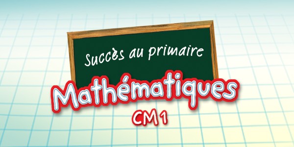 Succès au primaire Mathématiques CM 1
