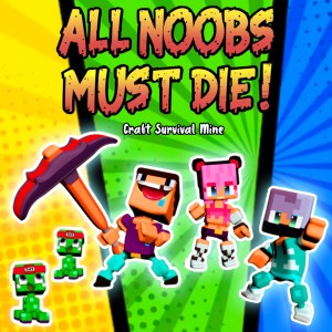 All Noobs must die - Craft, Survival, Mine