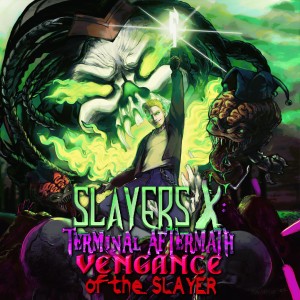 Slayers X: Terminal Aftermath: Vengance of the Slayer