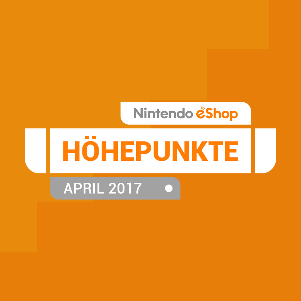Die Highlights im Nintendo eShop für Nintendo Switch: April 2017