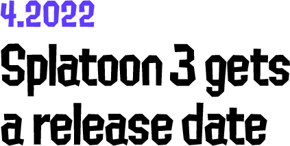 4.2022 Splatoon 3 gets a release date