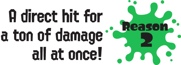Reason2 A direct hit, for a ton of damage all at once!