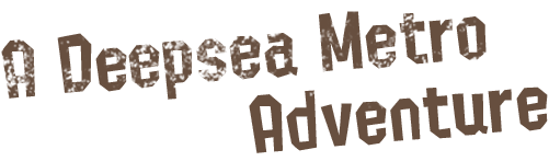 An adventure through the Deepsea Metro