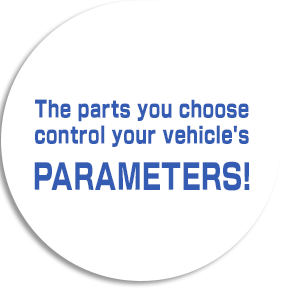 The parts you choose control your vehicle's parameters!