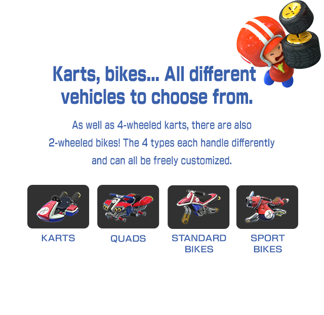 Karts, bikes... All different vehicles to choose from.
