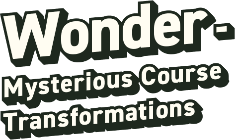 Wonder - Mysterious Course Transformations