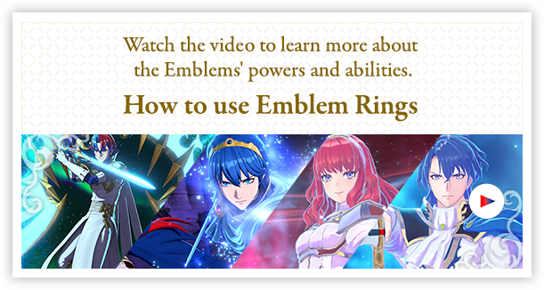 Watch the video to learn more about the Emblems' powers and abilities. How to use Emblem Rings