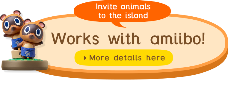 Invite animals to the island / Works with amiibo! / More details here