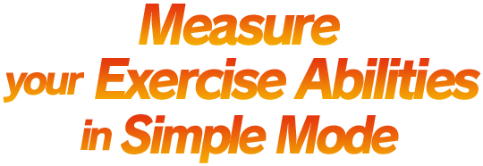 Measure Your Exercise Abilities in Simple Mode