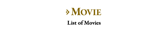 MOVIE List of Movies