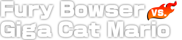 Fury Bowser vs Giga Cat Mario